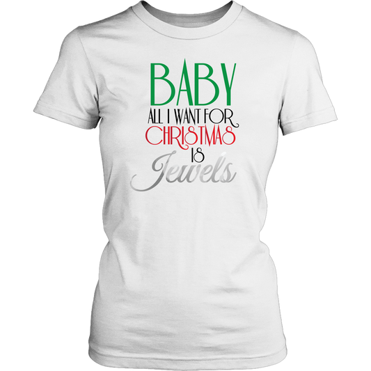 BABY ALL I WANT FOR CHRISTMAS IS JEWELS